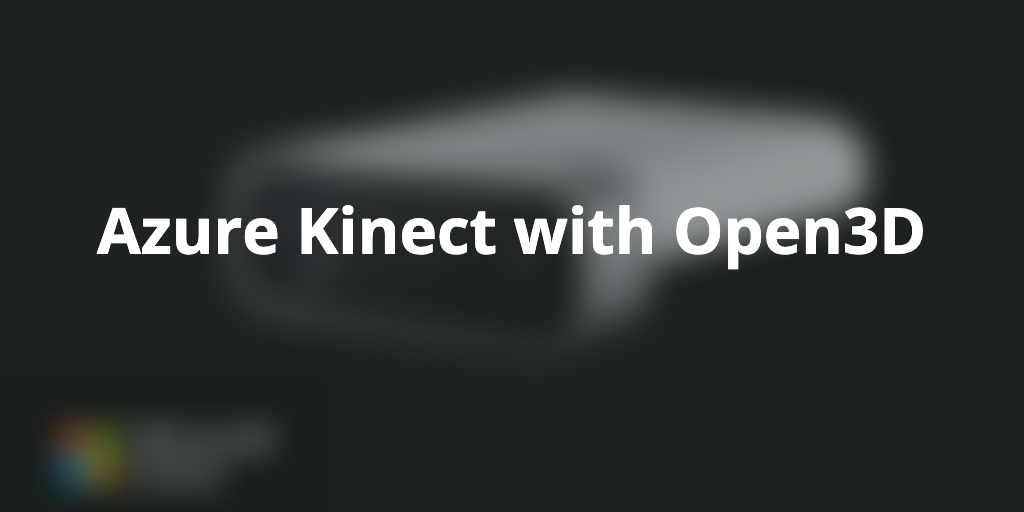 Azure Kinect with Open3D