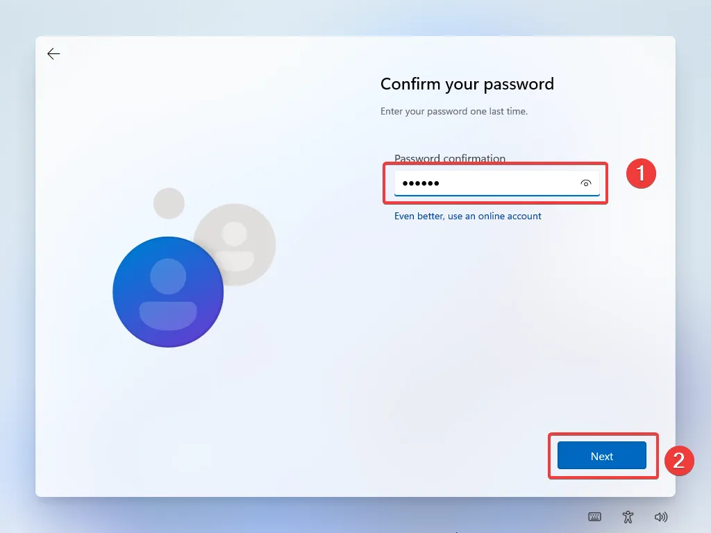 Confirm the password