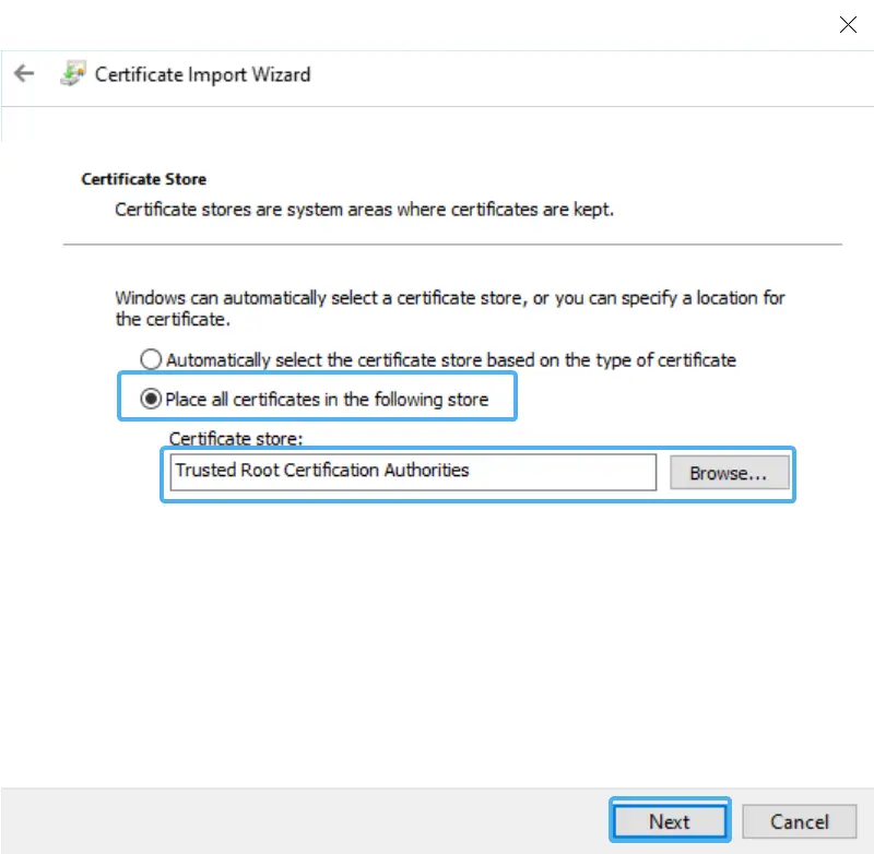 Select Place all certificates in the following store. Click Browse, select Trusted Root Certification Authorities